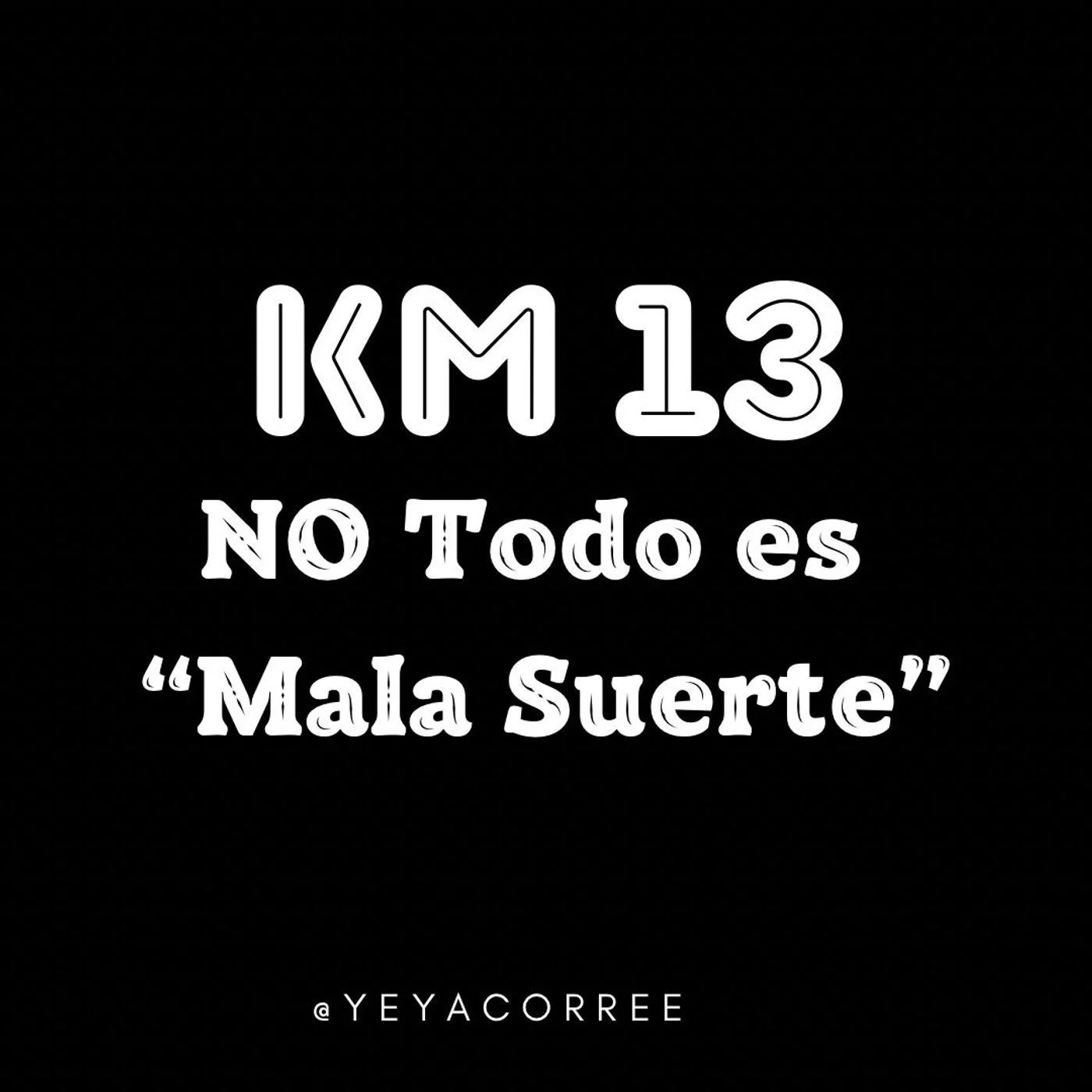 Km 13 NO todo es mala suerte !!