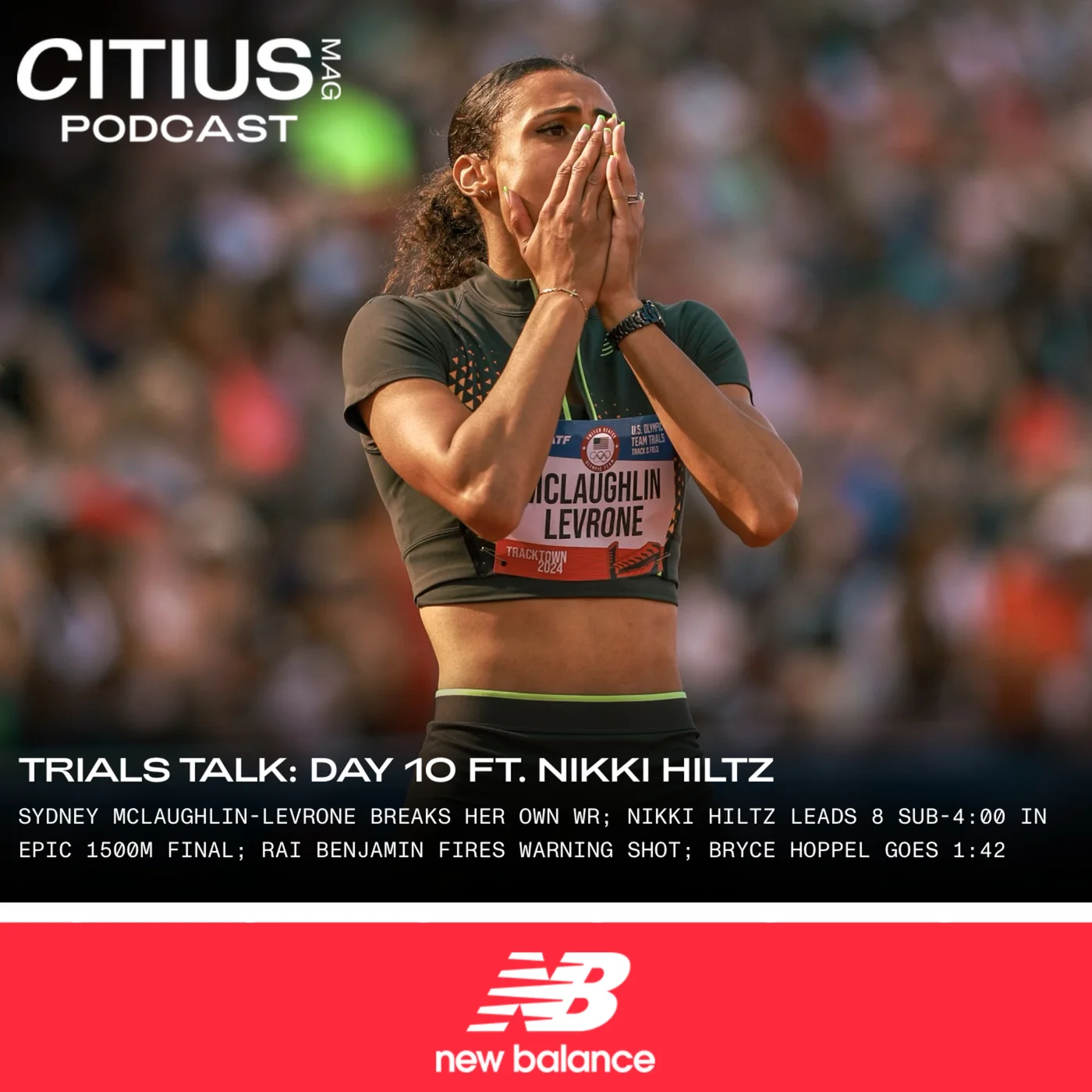 TRIALS TALK DAY 10 FT. NIKKI HILTZ: SYDNEY MCLAUGHLIN-LEVRONE BREAKS HER OWN WR; NIKKI HILTZ LEADS 8 SUB-4:00 IN EPIC 1500M FINAL; RAI BENJAMIN FIRES WARNING SHOT; BRYCE HOPPEL GOES 1:42