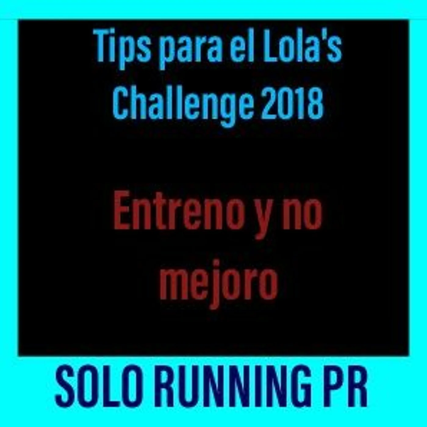 Solo Running PR Episodio 20: Tips para el Lolas Challenge 2018