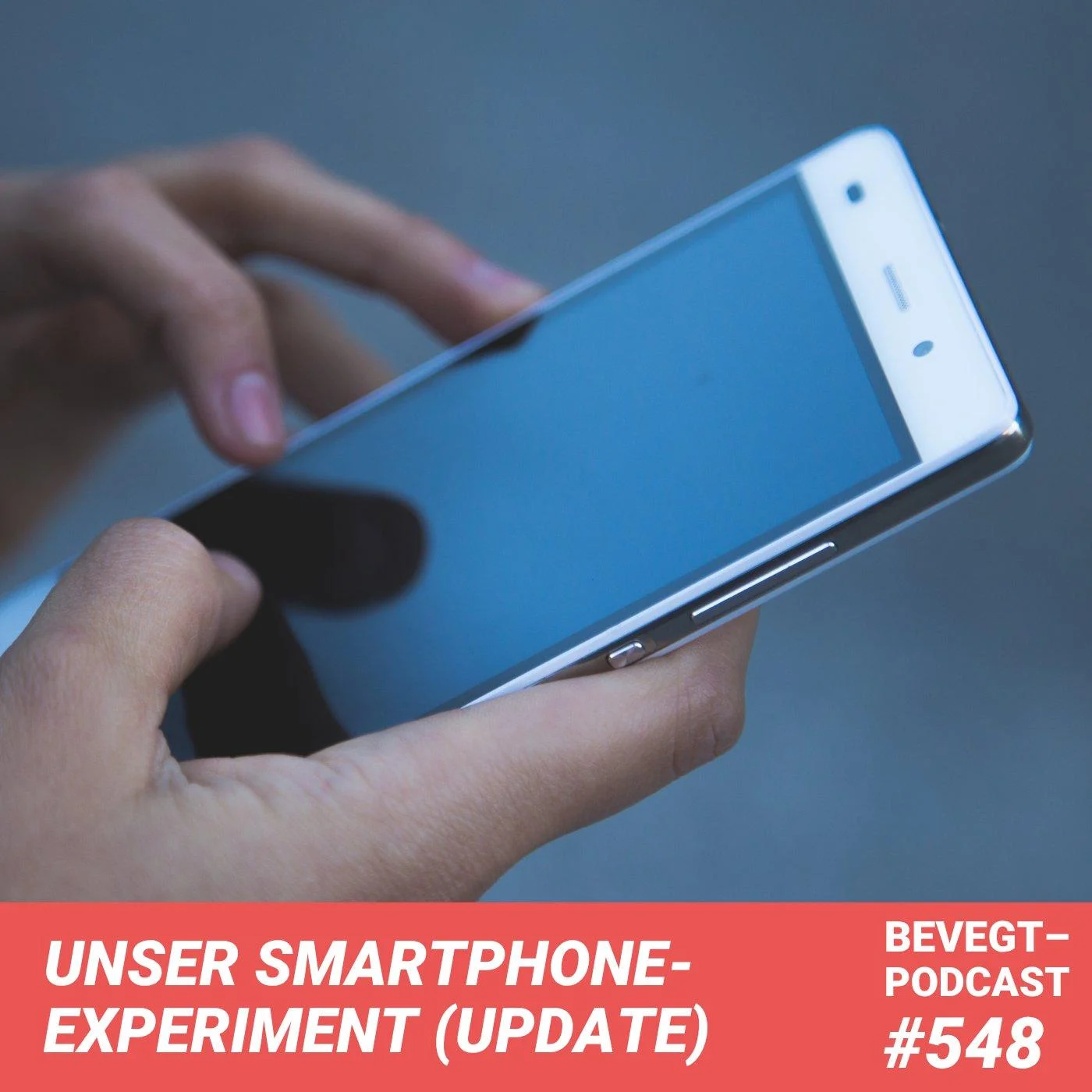 #548 - Unser Smartphone-Experiment – und seine überraschenden Folgen