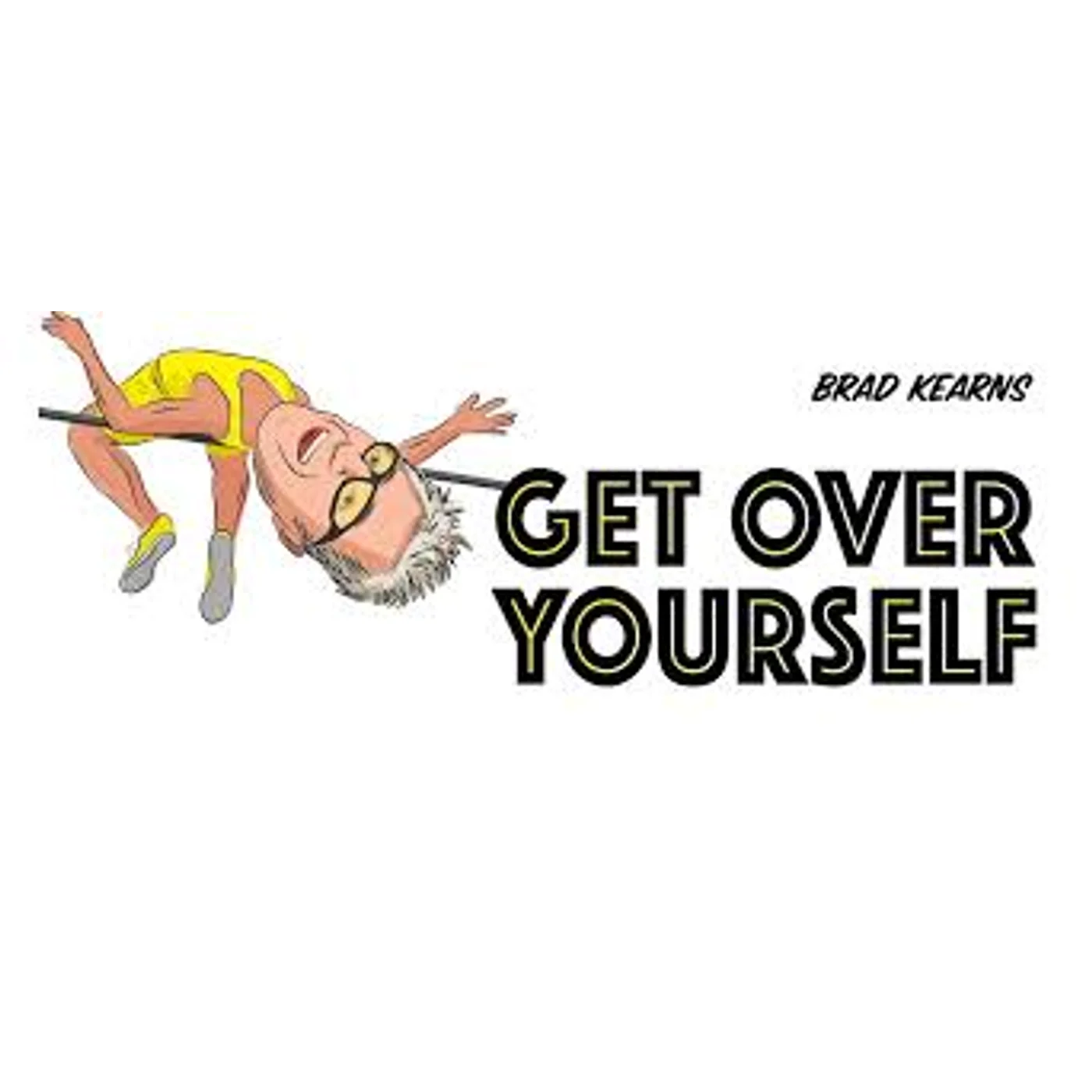 Brad Kearns - Get Over Yourself 
