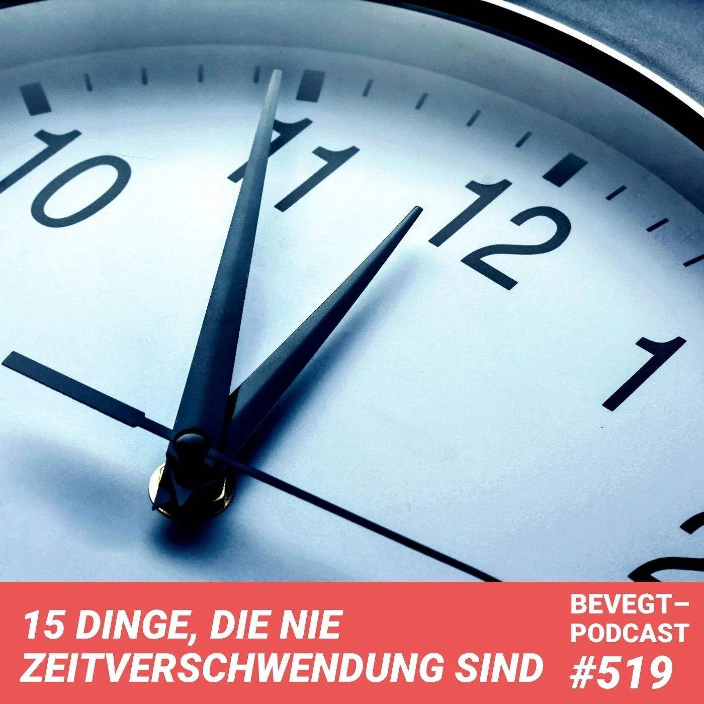 #519 - 15 Dinge, die nie Zeitverschwendung sind
