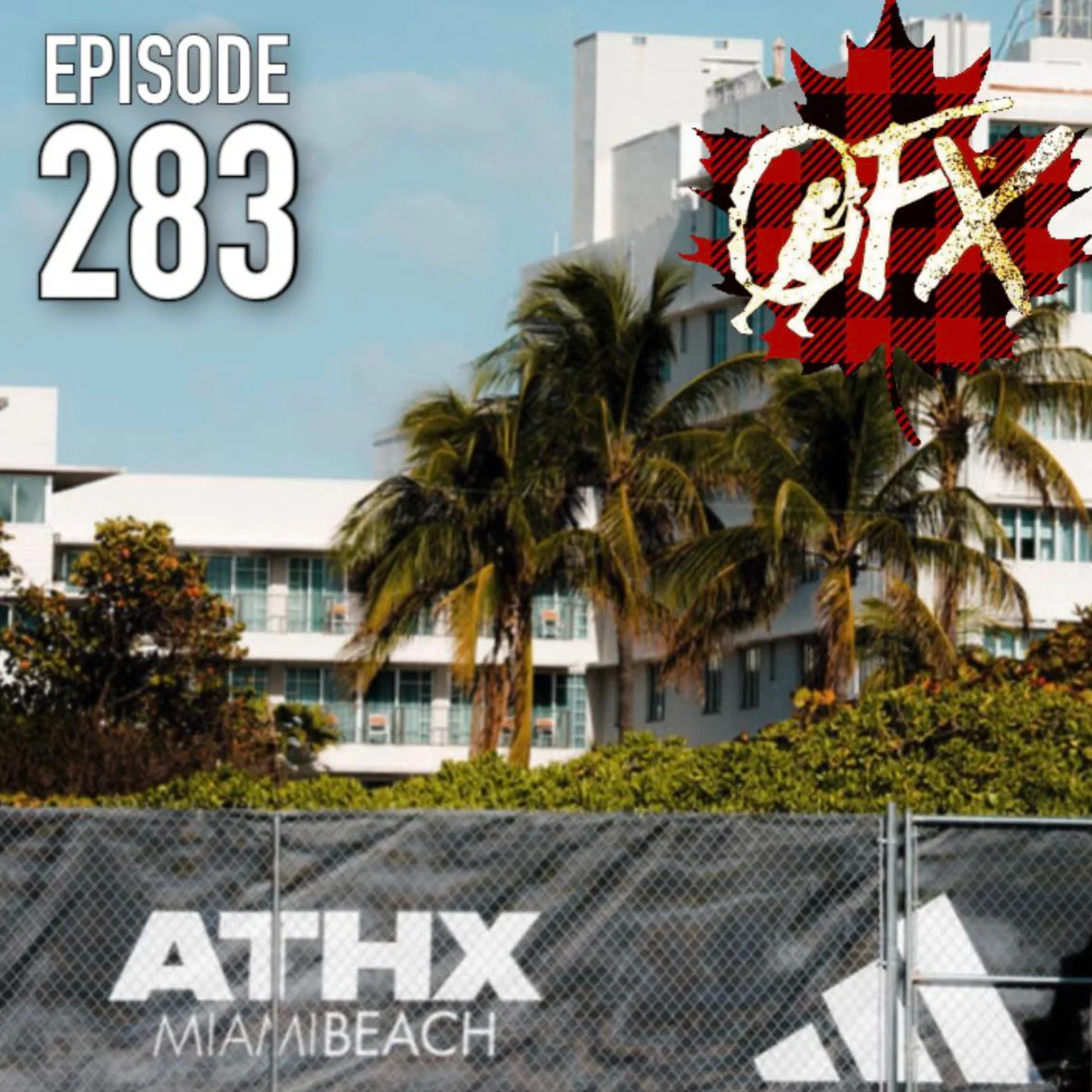 OFX EPISODE 283: ATHX MIAMI AND A WHOLE LOT MORE.