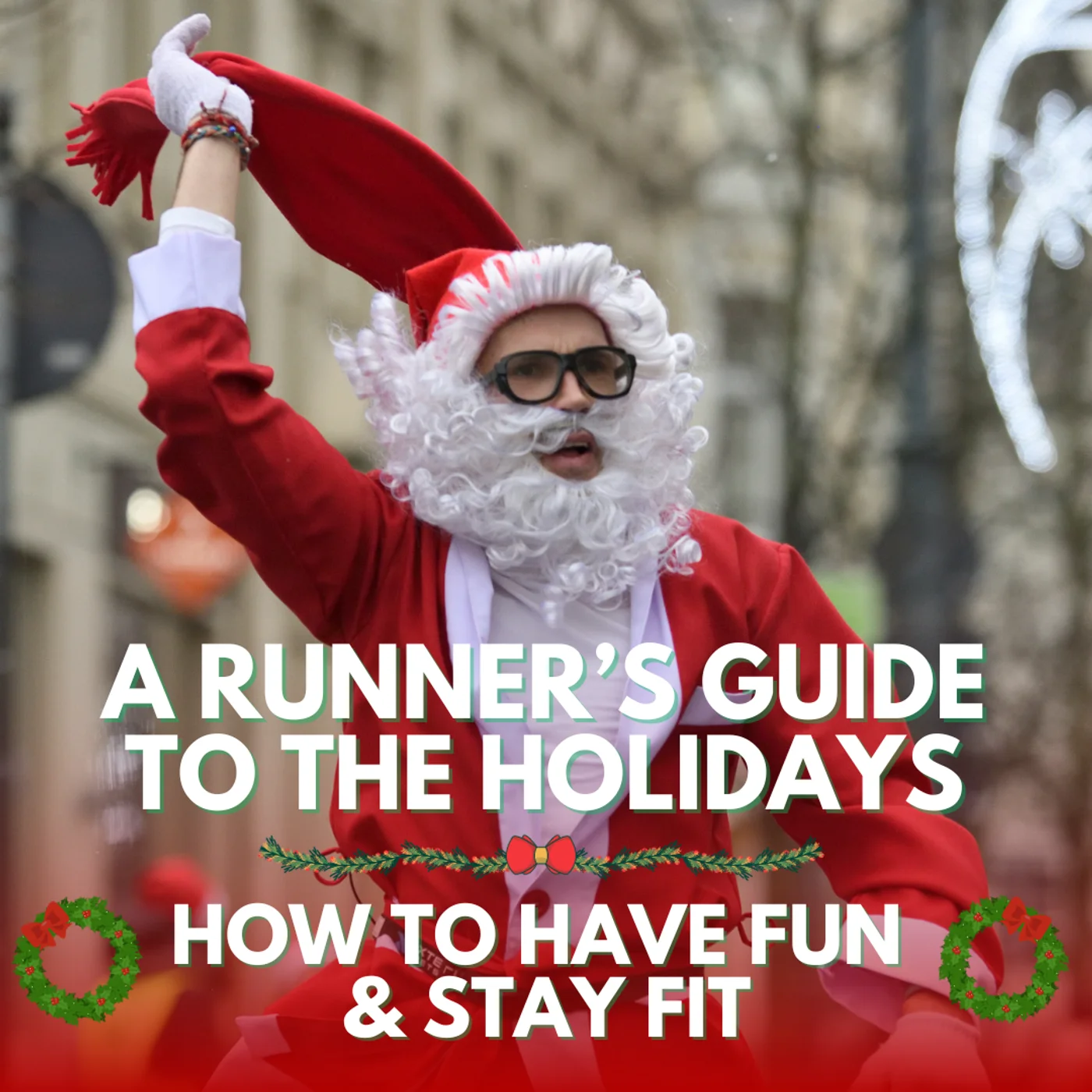 A Runner’s Guide to the Holidays: How to Have Fun and Stay Fit