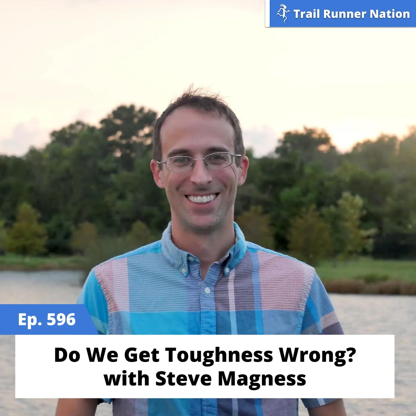 EP 596: Do We Get Toughness Wrong? With Steve Magness