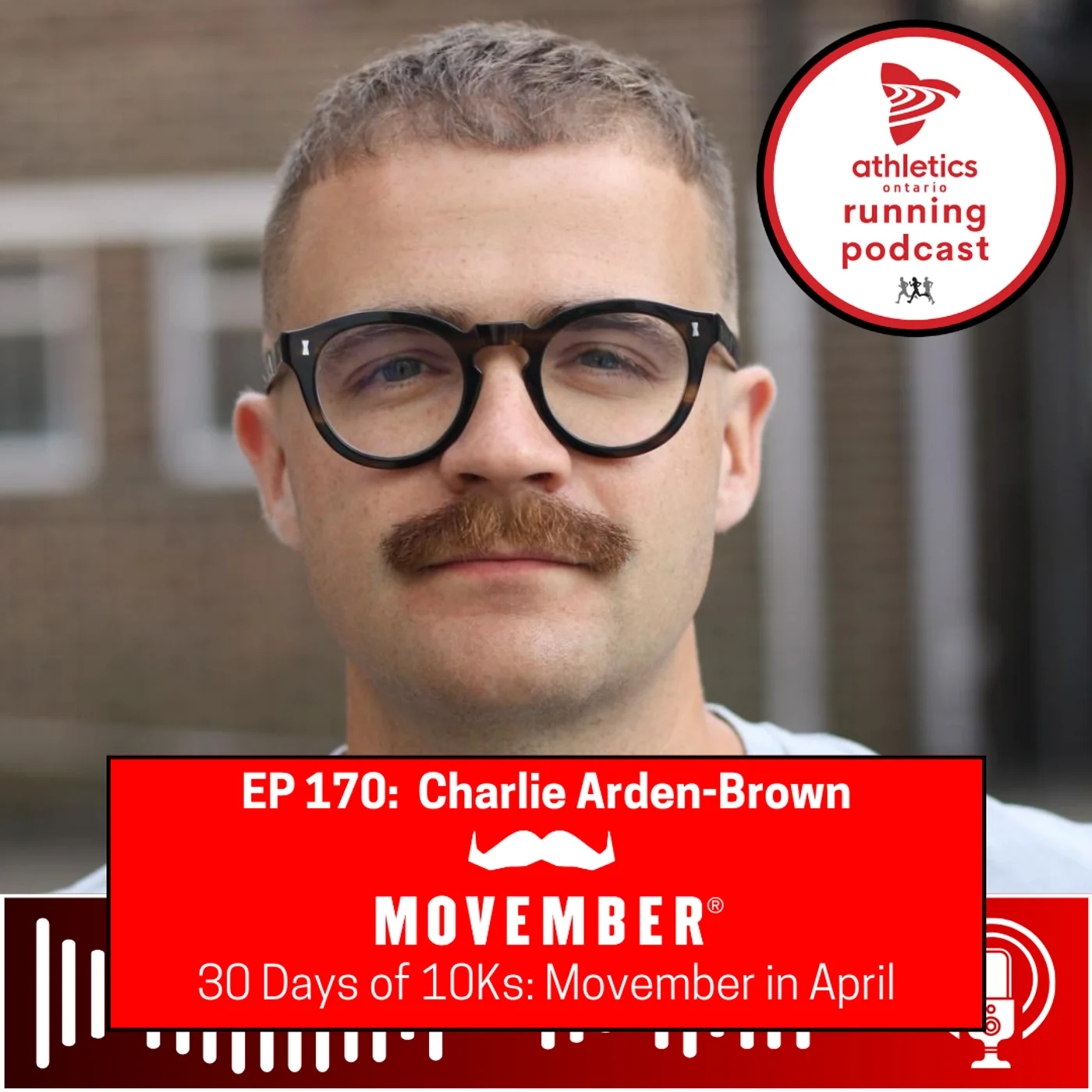 EP 170: Charlie Arden-Brown, 30 Days of 10Ks - Movember in April