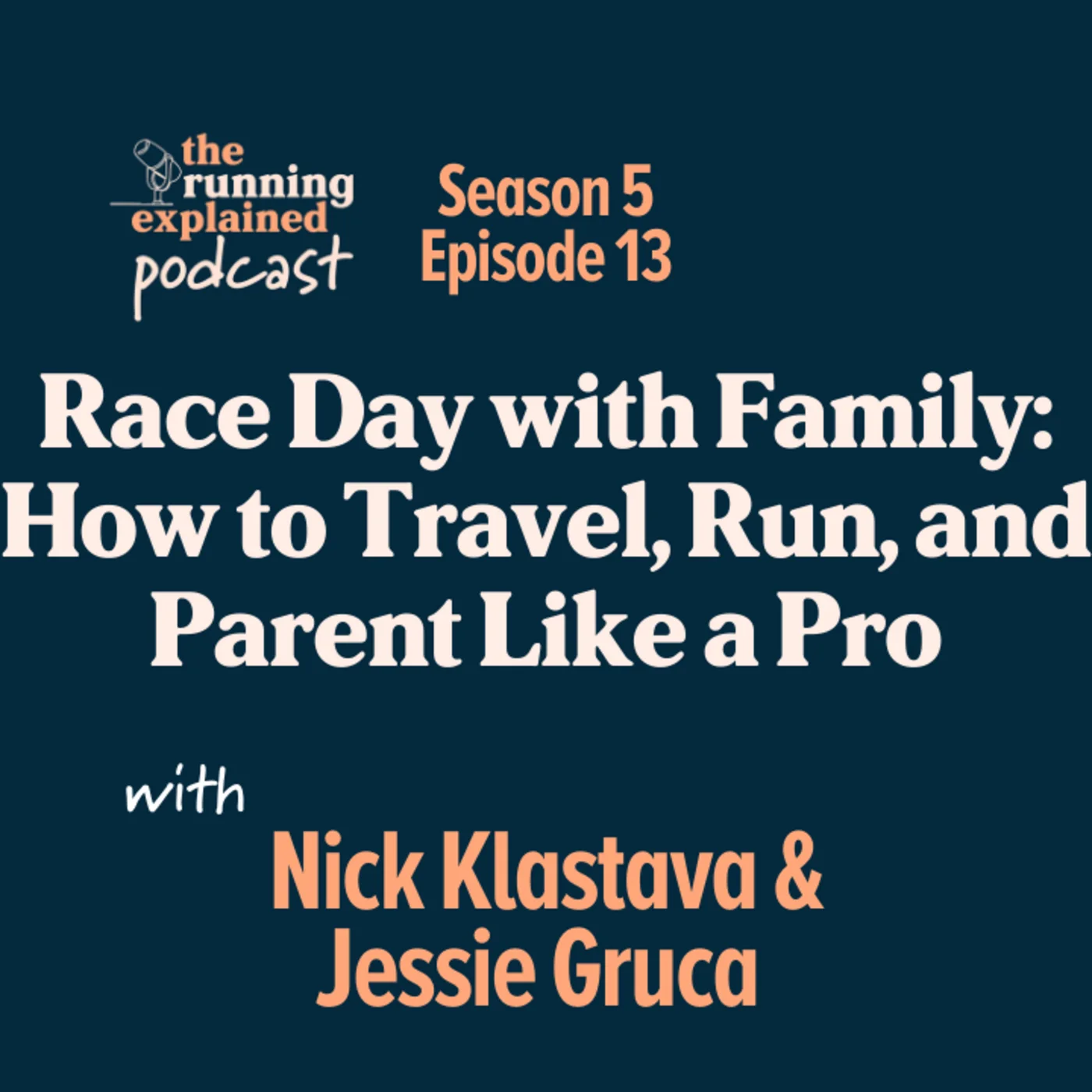 s5/e13 Race Day with Family: How to Travel, Run, and Parent Like a Pro