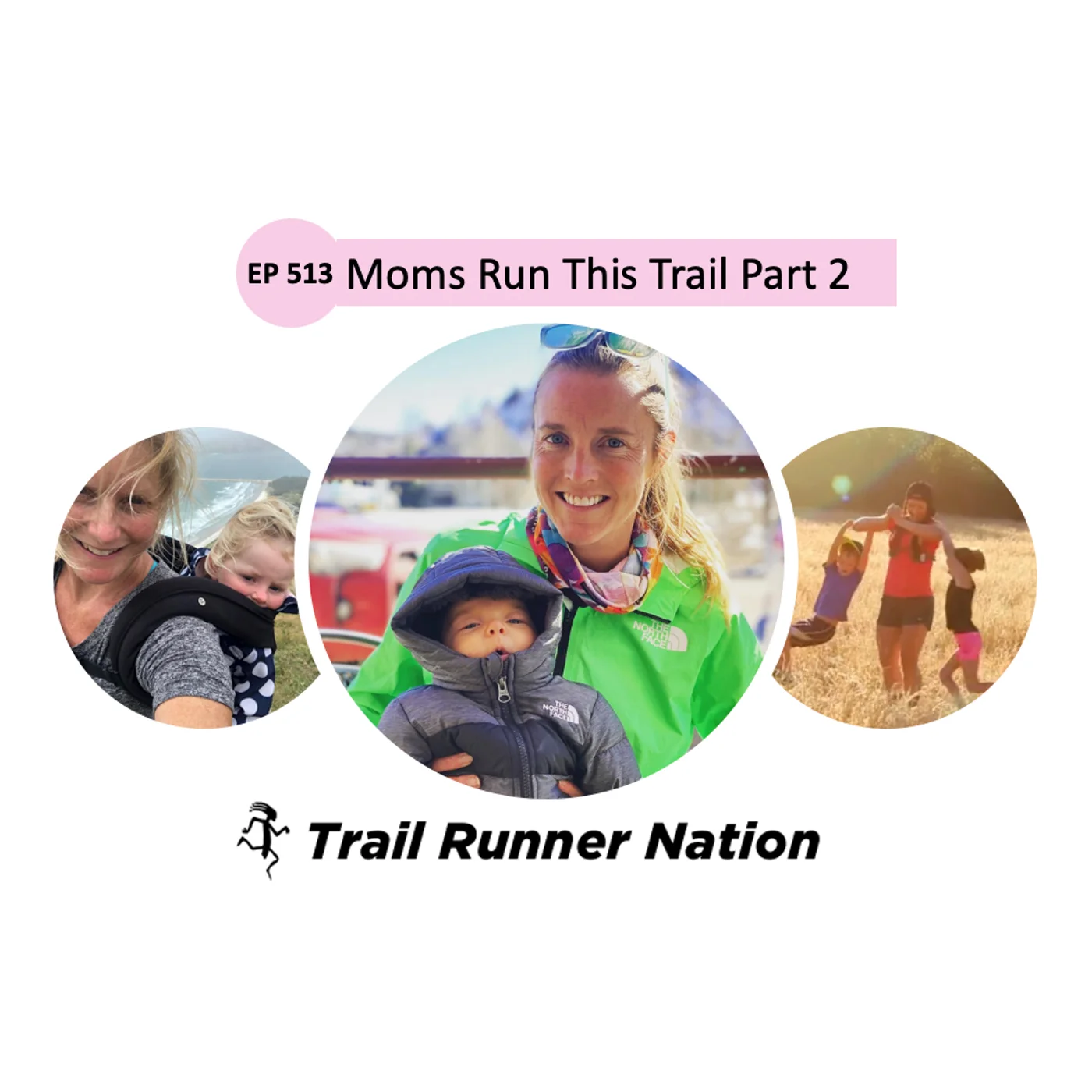 EP 513: Moms Run This Trail - Part 2