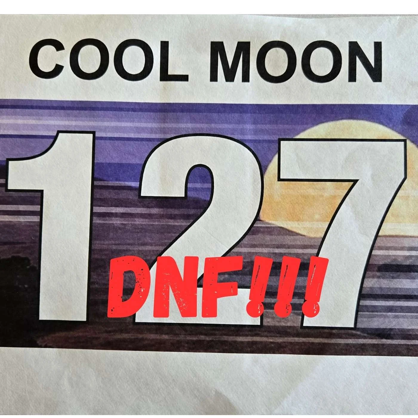 Cool Moon 50 DNF - But Wait! There's More!!!