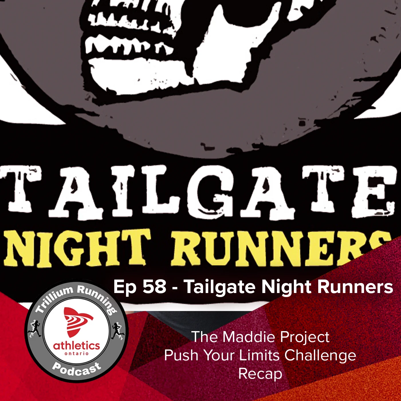 EP 58 - The Maddie Project Push Your Limits Challenge Recap with the Tailgate Night Runners