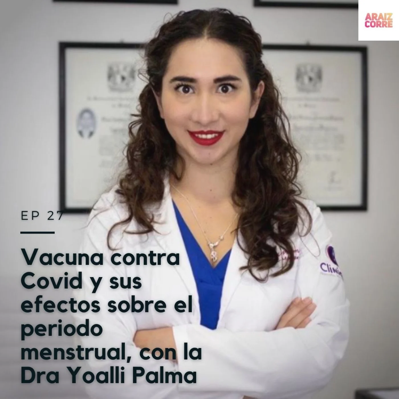 27 Vacuna contra Covid y sus efectos sobre el periodo menstrual, con la Dra Yoalli Palma