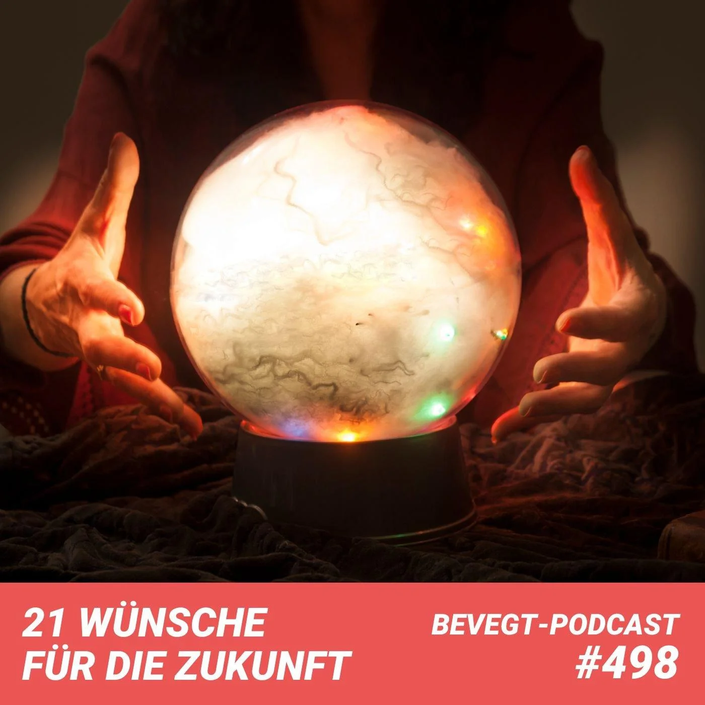 #498 - 21 Wünsche für die Zukunft: Was wir verändern würden, wenn wir könnten