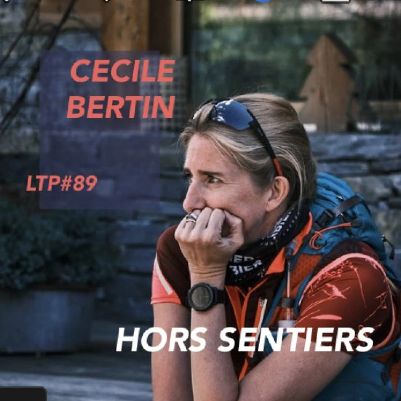 LTP#89 HORS SENTIERS AVEC CECILE BERTIN