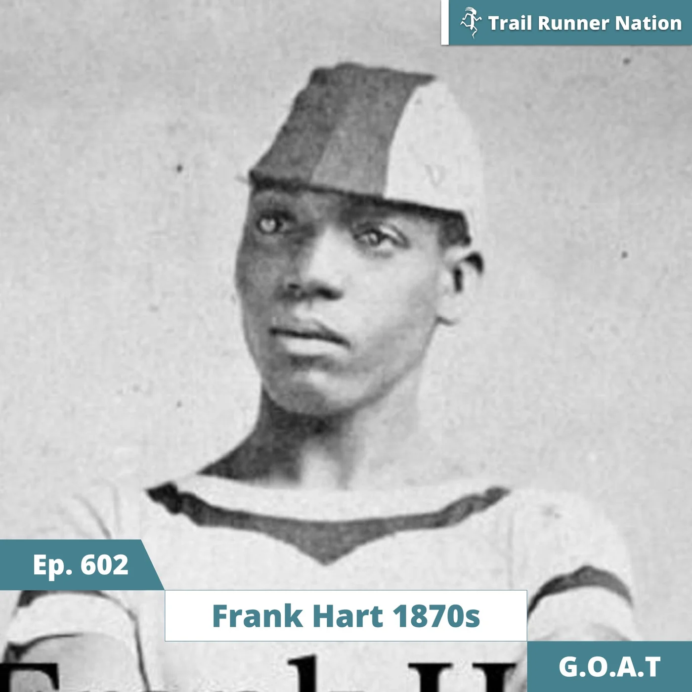 EP 602: G.O.A.T. Frank Hart 1870s