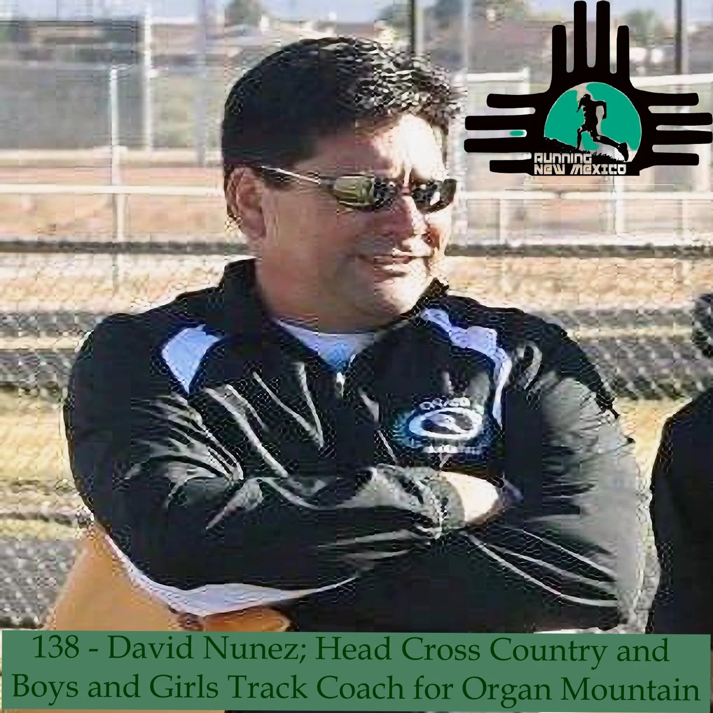 Episode 138 - David Nunez; Head Cross Country and Boys and Girls Track Coach at Organ Mountain Highuntain