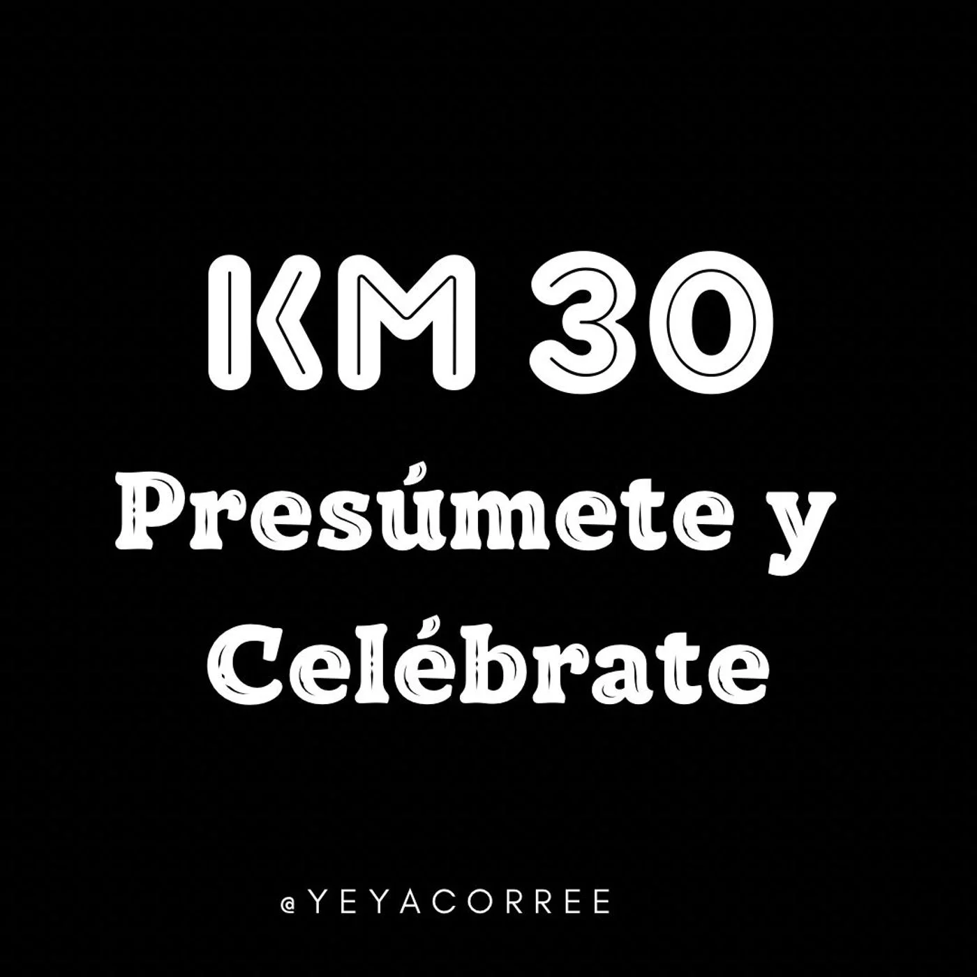 Km 30 Presúmete y Celébrate