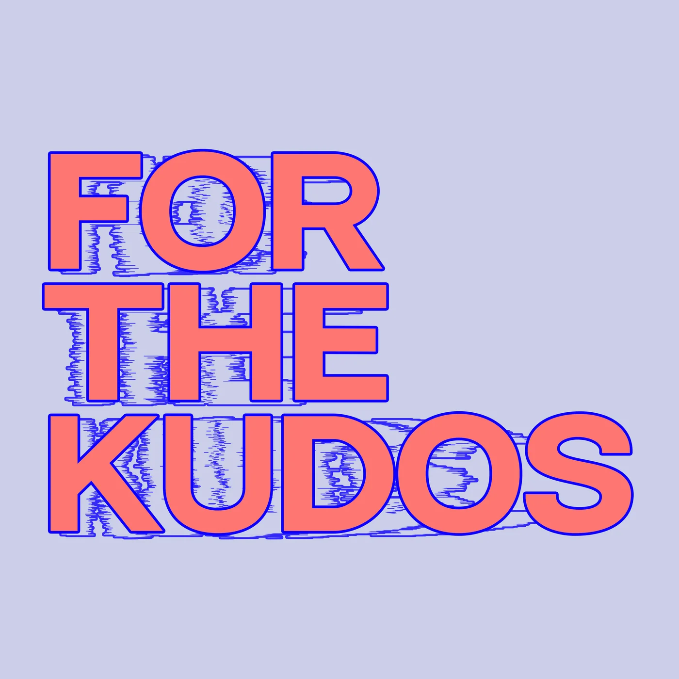 For The Kudos - #128