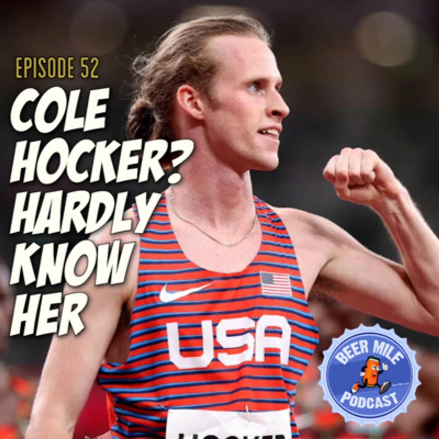 Ep52 - Cole Hocker? Hardly Know Her