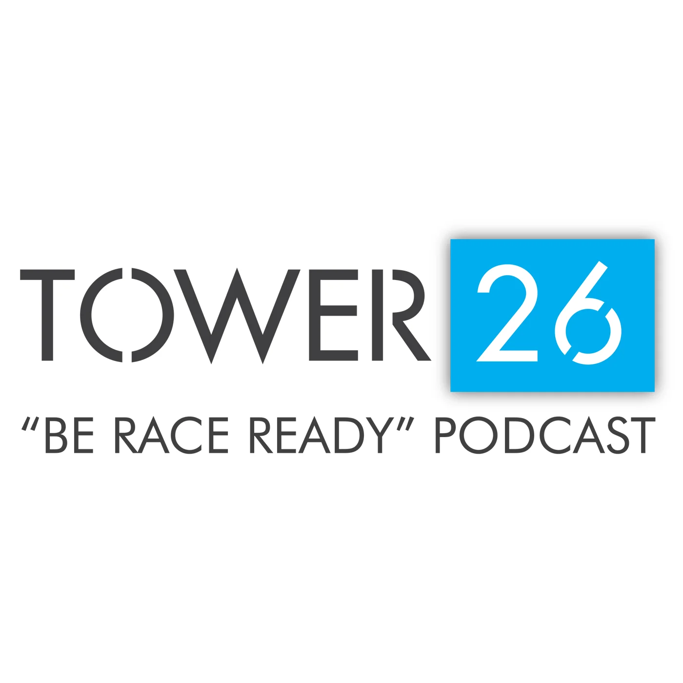 TOWER 26 Be Race Ready Podcast