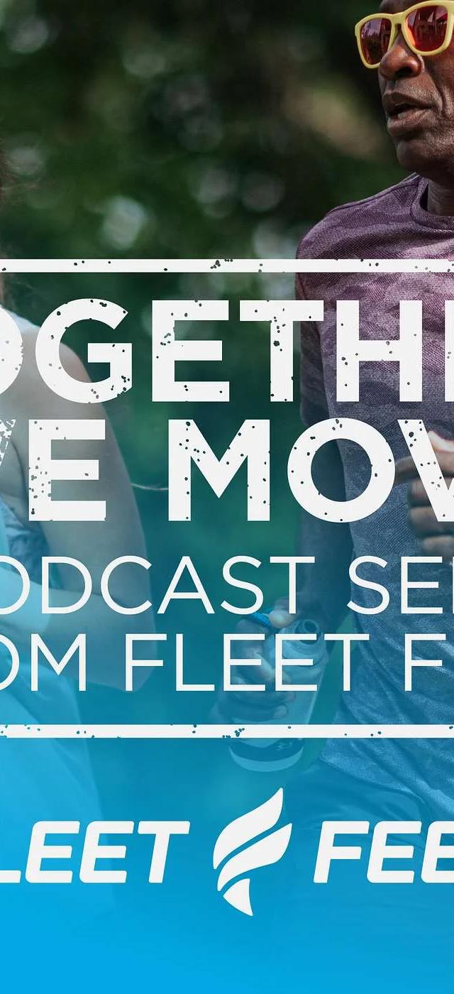 Together We Move: A podcast series from Fleet Feet