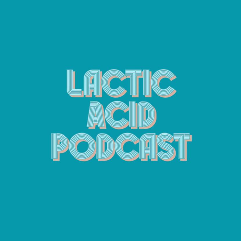 Lactic Acid Podcast