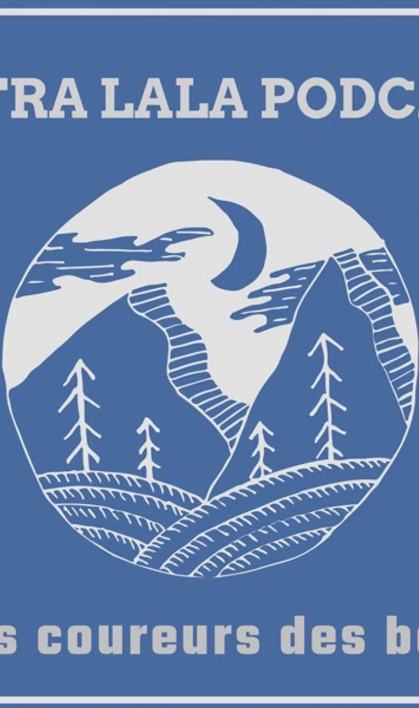 Ultra Lala Podcast Les coureurs des bois