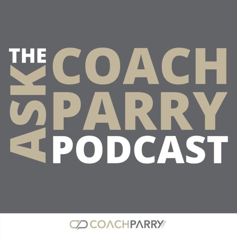 The Ask Coach Parry Podcast