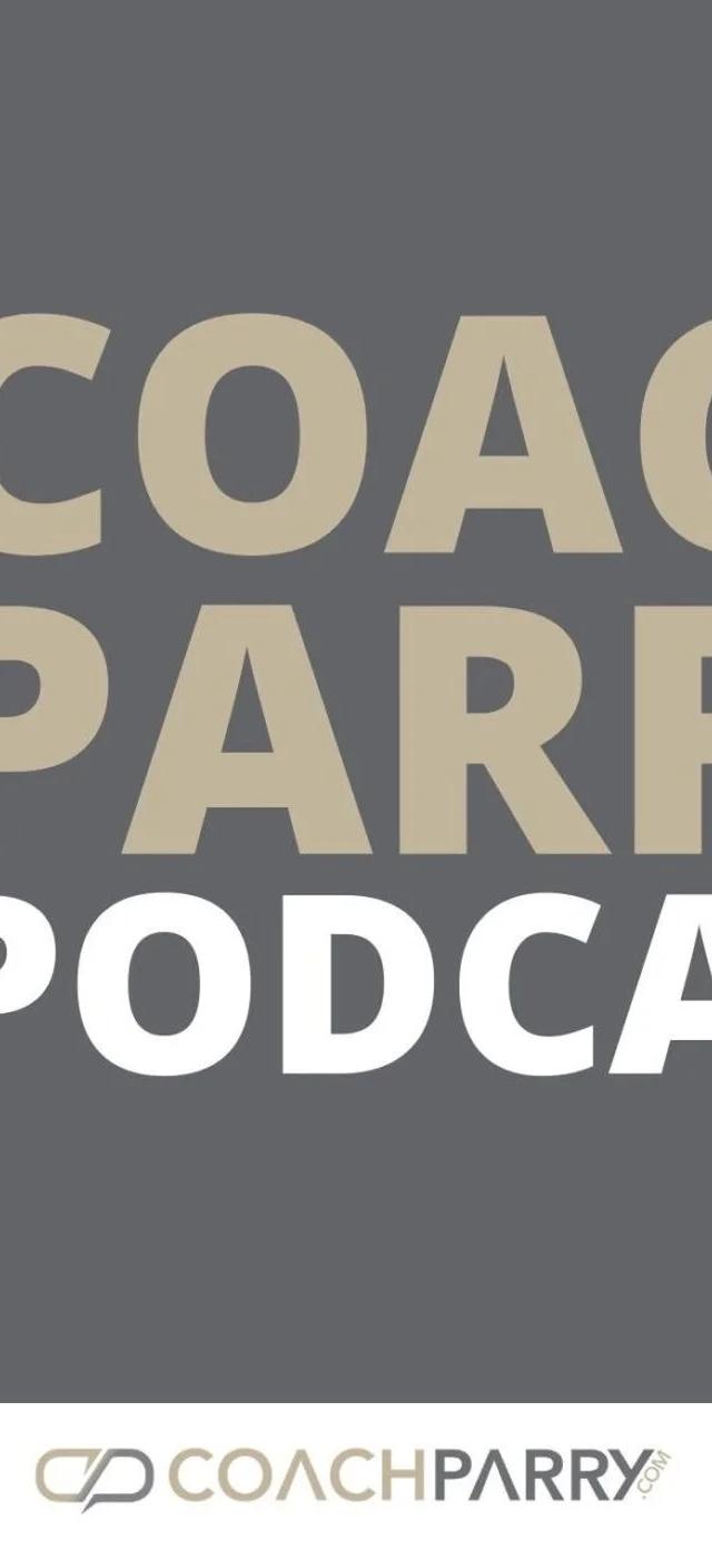 The Ask Coach Parry Podcast