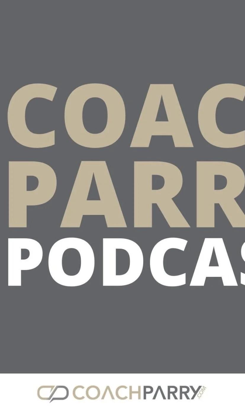 The Ask Coach Parry Podcast
