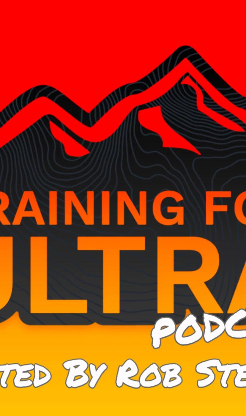 The Training For Ultra Podcast with Rob Steger