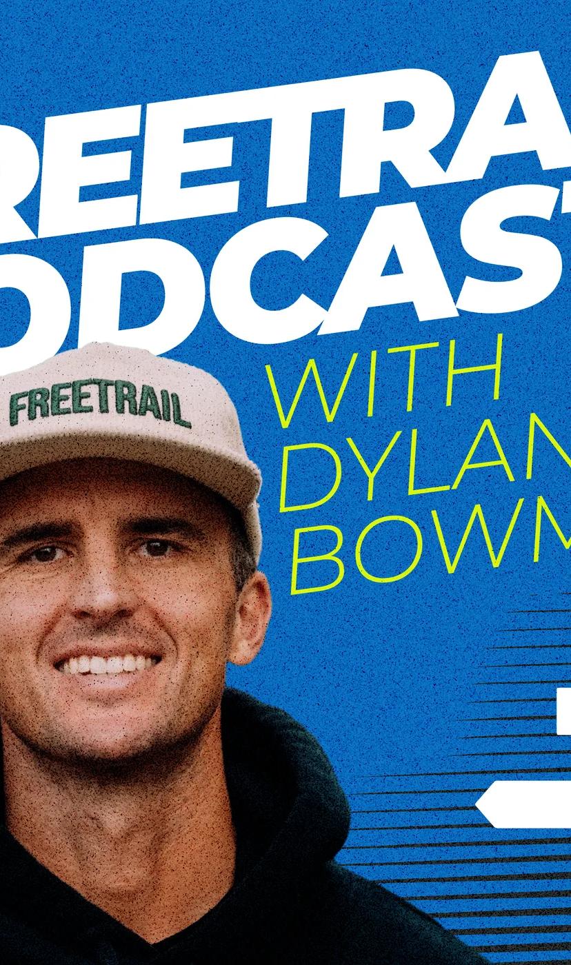 The Freetrail Podcast with Dylan Bowman