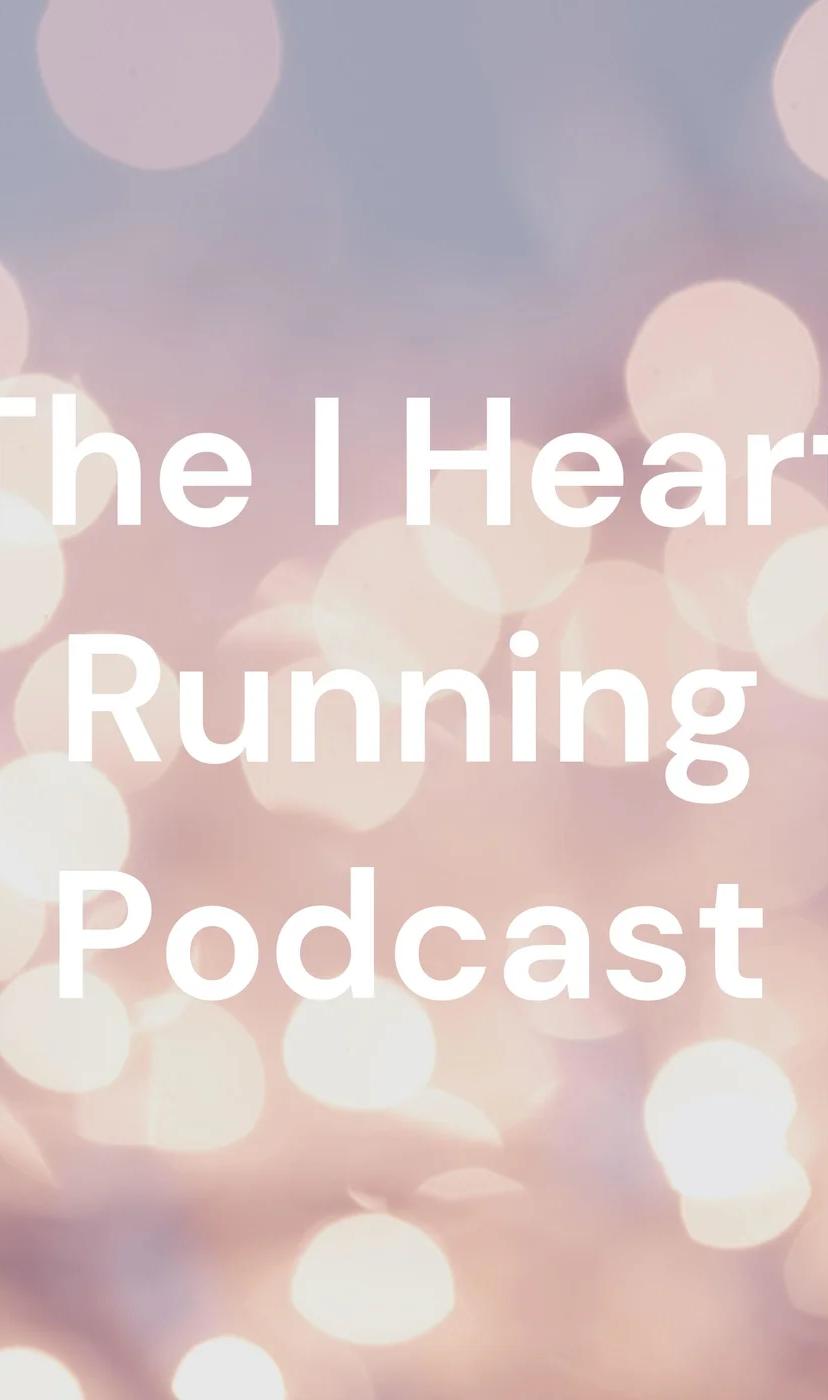 The I Heart Running Podcast